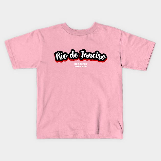 Rio de Janeiro - Beautiful Forever Kids T-Shirt by SouthAmericaLive